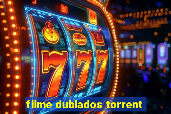 filme dublados torrent